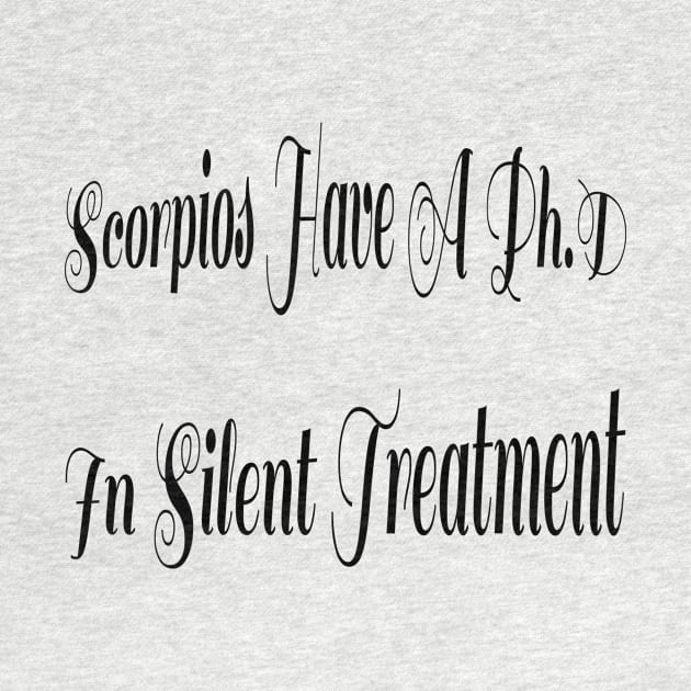 Scorpios Have A PhD In Silent Treatment by OssiesArt